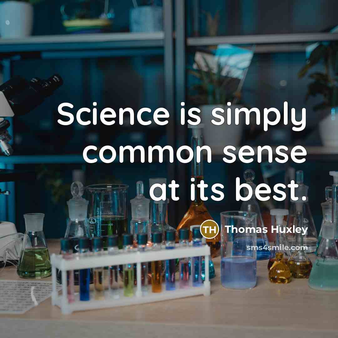 “Science is simply common sense at its best.…” quote by Thomas Huxley