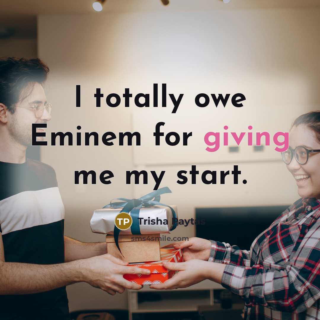 “I totally owe Eminem for giving me my start.…” quote by Trisha Paytas