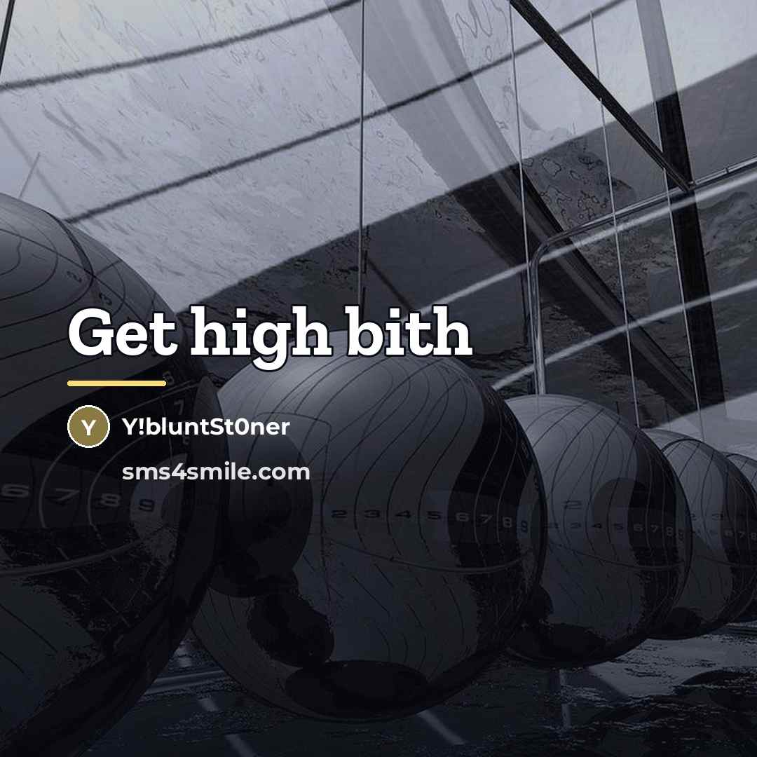 “Get high bith…” quote by Y!bluntSt0ner
