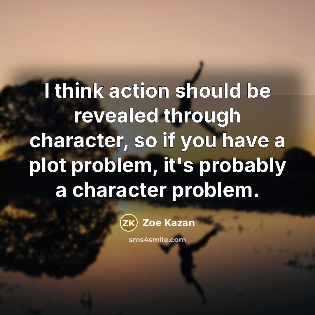 “I think action should be revealed through character, so if…” quote by Zoe Kazan