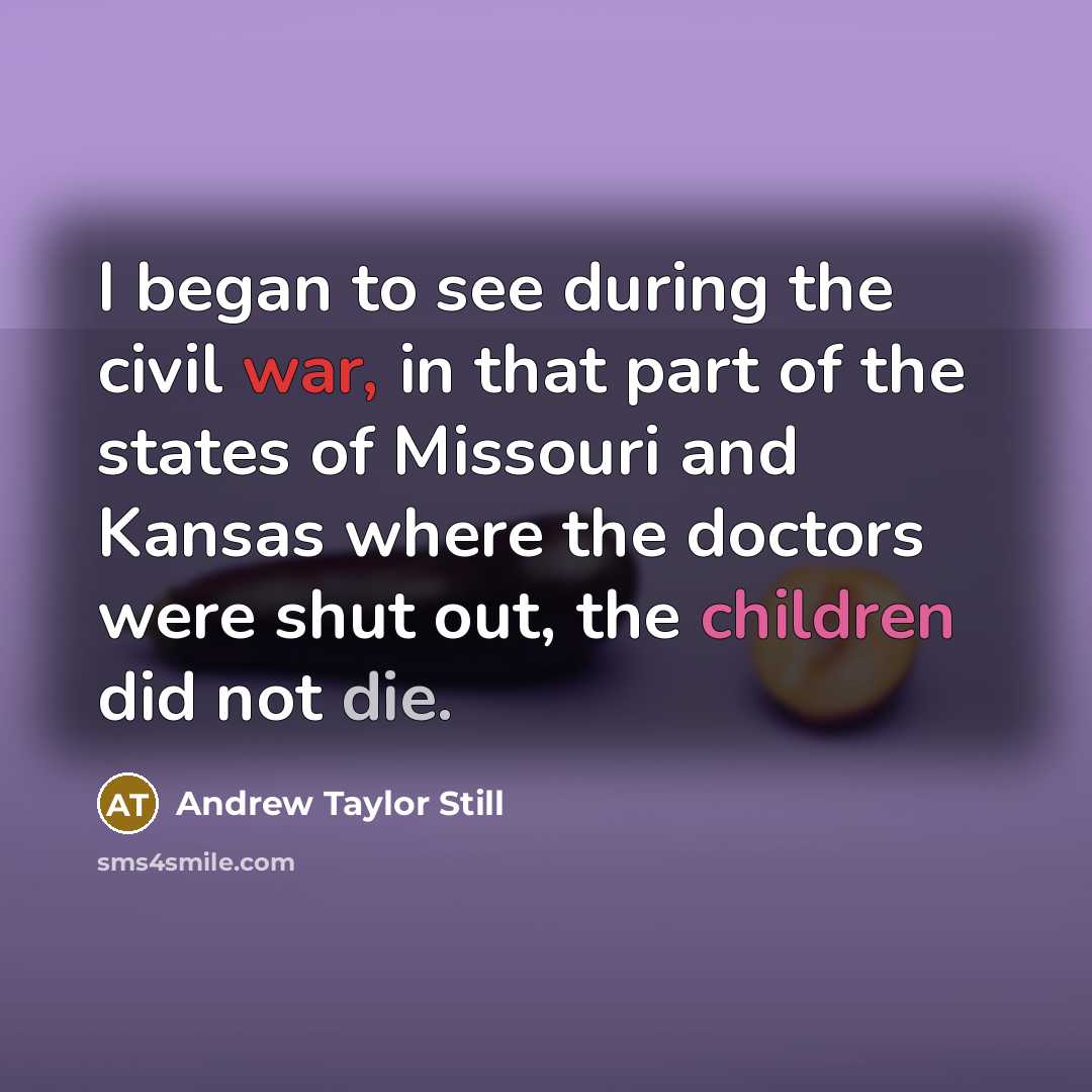 “I began to see during the civil war, in that…” quote by Andrew Taylor Still