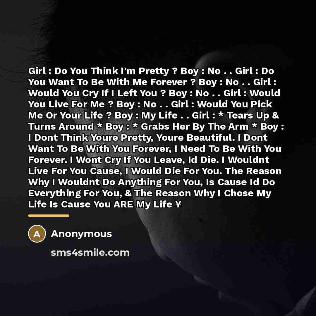 “Girl : Do You Think I'm Pretty ? Boy :…” quote by Anonymous