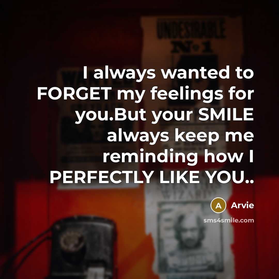“I always wanted to FORGET my feelings for you.But your…” quote by Arvie