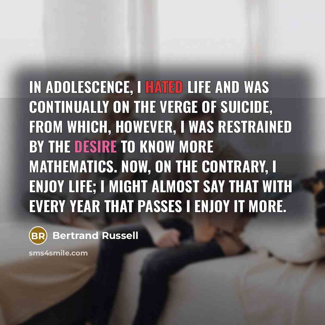 “In adolescence, I hated life and was continually on the…” quote by Bertrand Russell