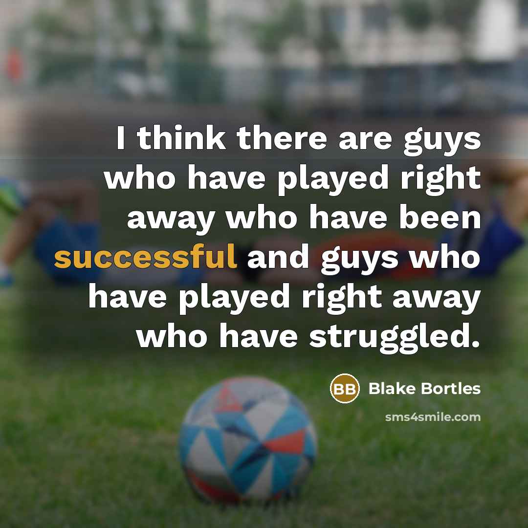“I think there are guys who have played right away…” quote by Blake Bortles