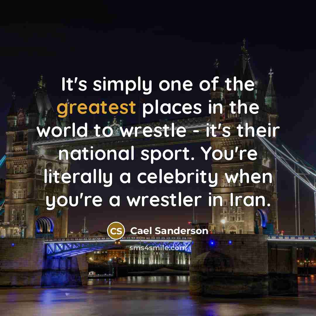 “It's simply one of the greatest places in the world…” quote by Cael Sanderson