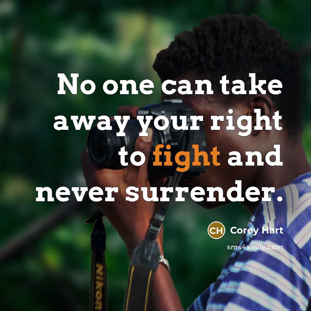 “No one can take away your right to fight and…” quote by Corey Hart