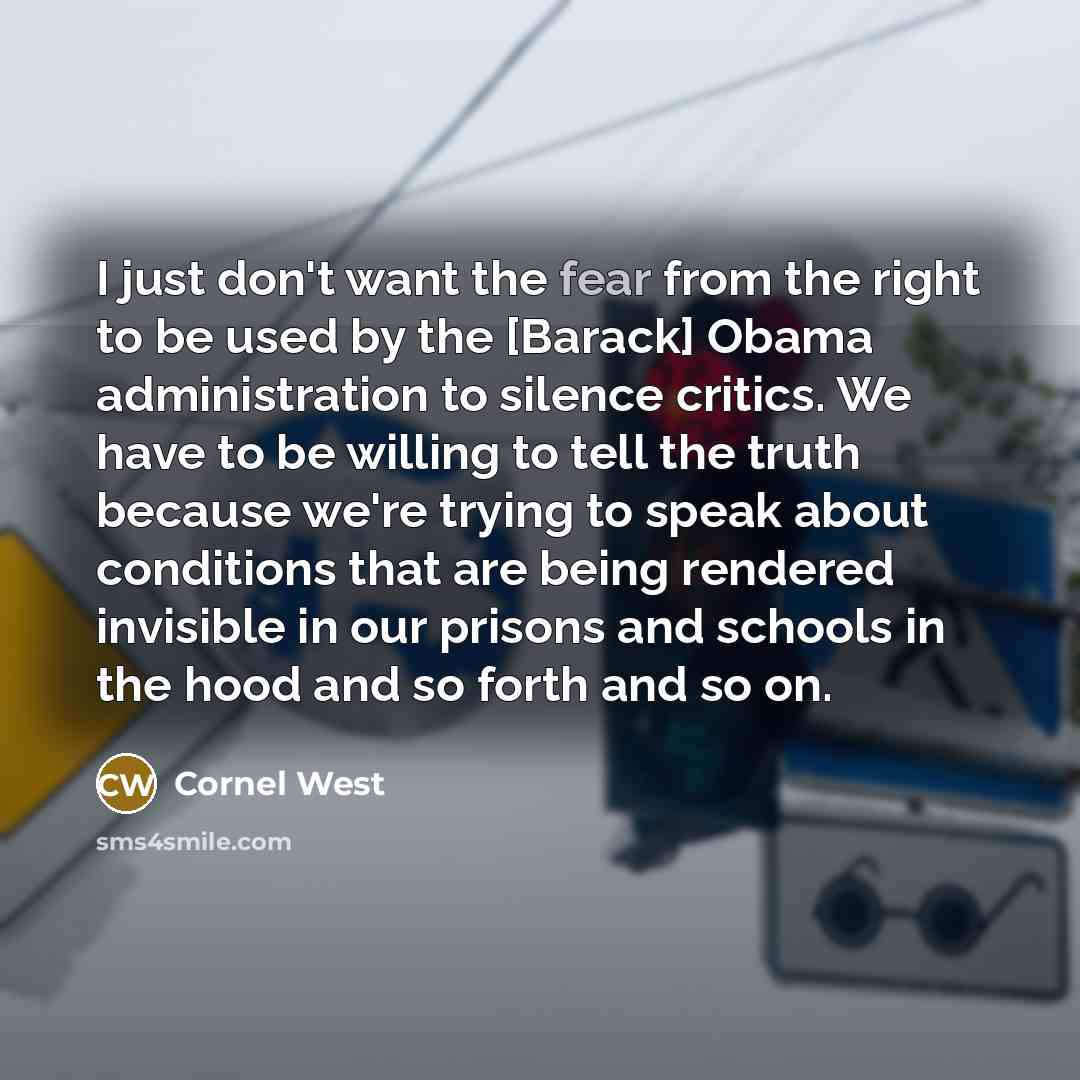“I just don't want the fear from the right to…” quote by Cornel West