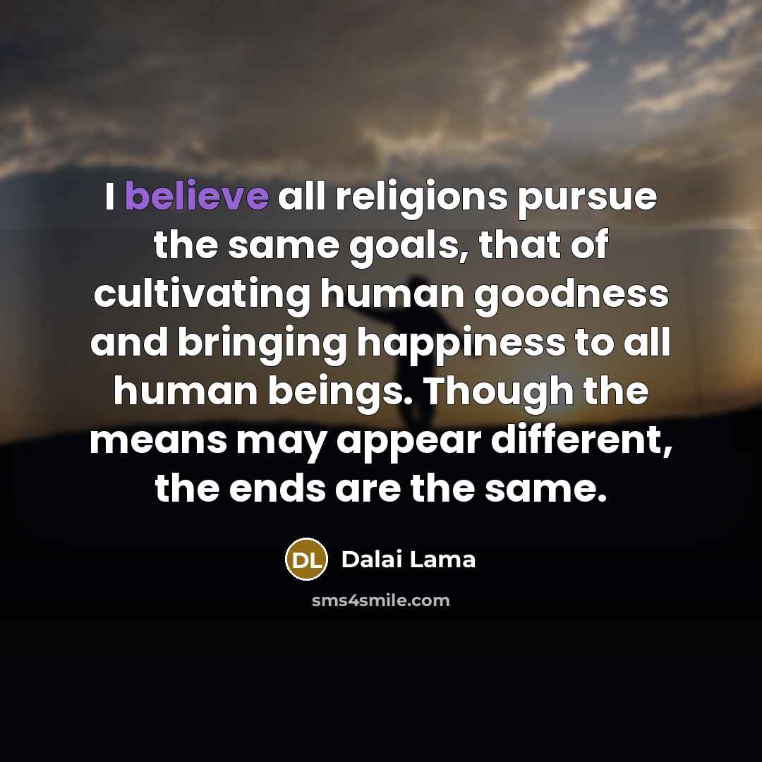 “I believe all religions pursue the same goals, that of…” quote by Dalai Lama