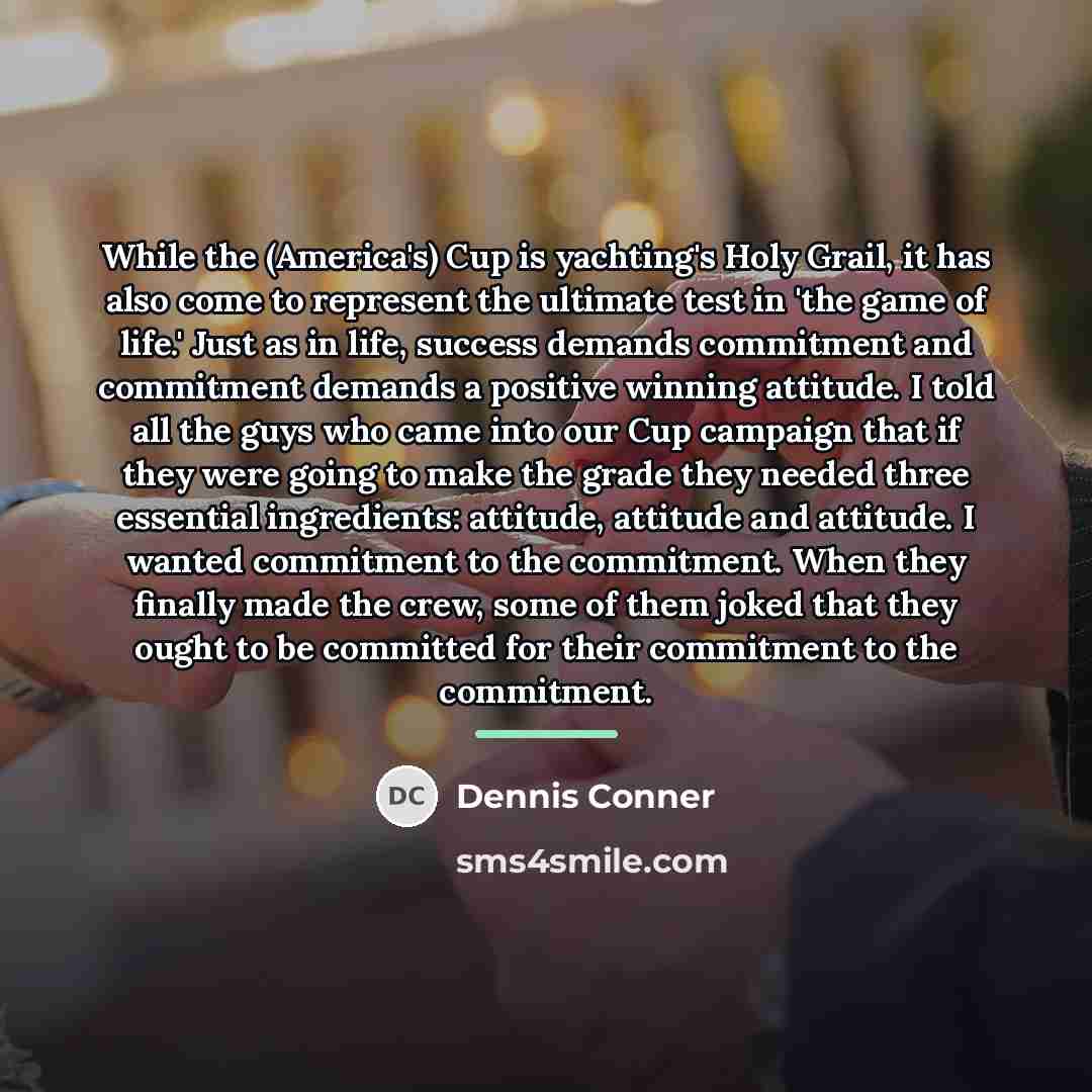 “While the (America's) Cup is yachting's Holy Grail, it has…” quote by Dennis Conner
