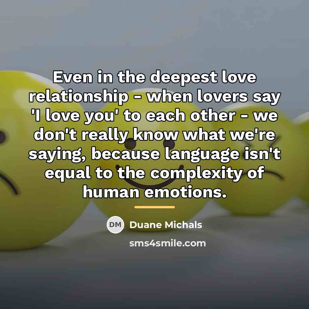 “Even in the deepest love relationship - when lovers say…” quote by Duane Michals