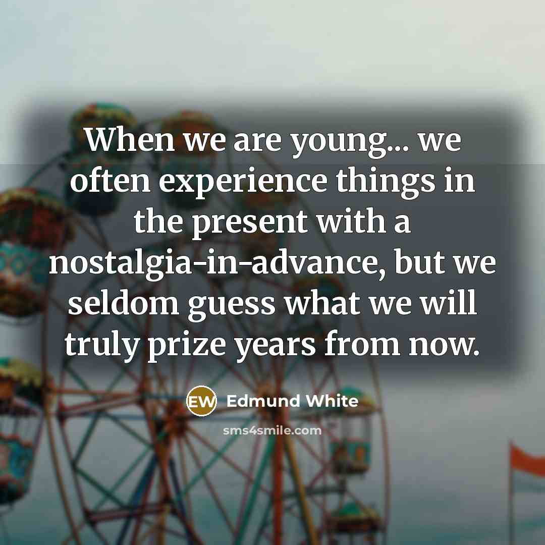 “When we are young... we often experience things in the…” quote by Edmund White