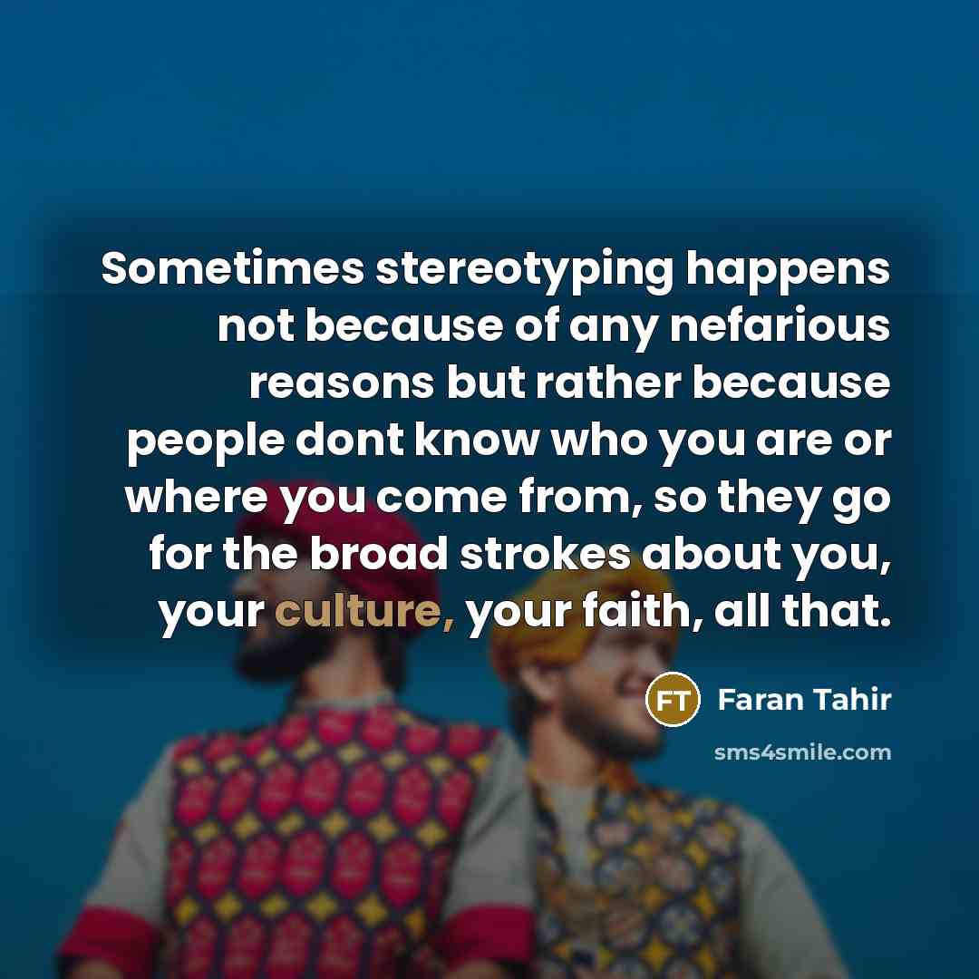 “Sometimes stereotyping happens not because of any nefarious reasons but…” quote by Faran Tahir