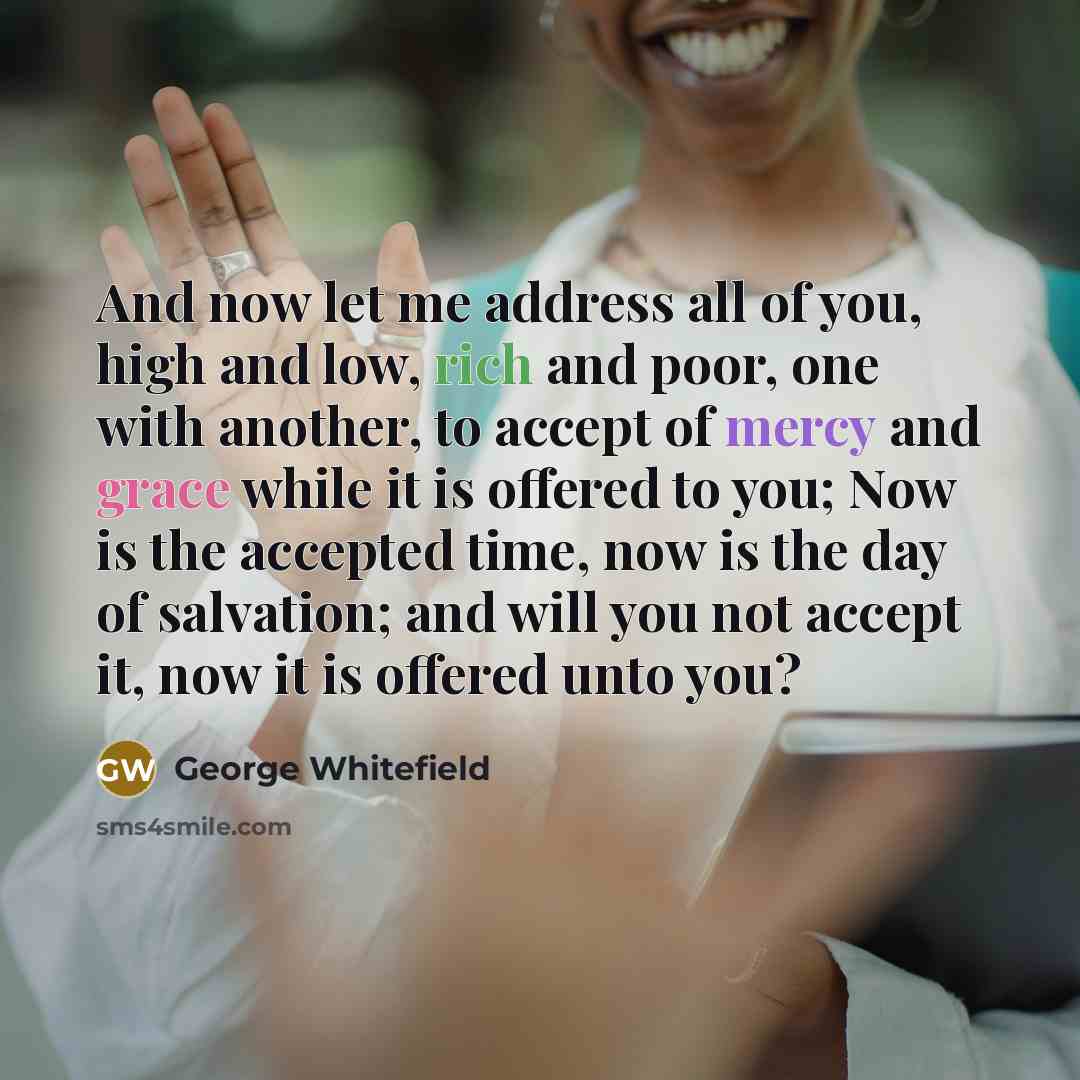 “And now let me address all of you, high and…” quote by George Whitefield