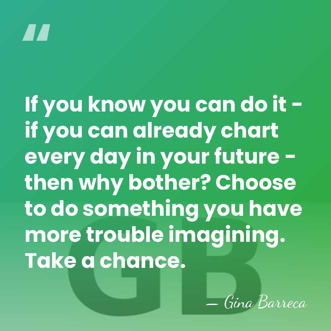 If you know you can do it - if you can already&hellip; - Gina Barreca