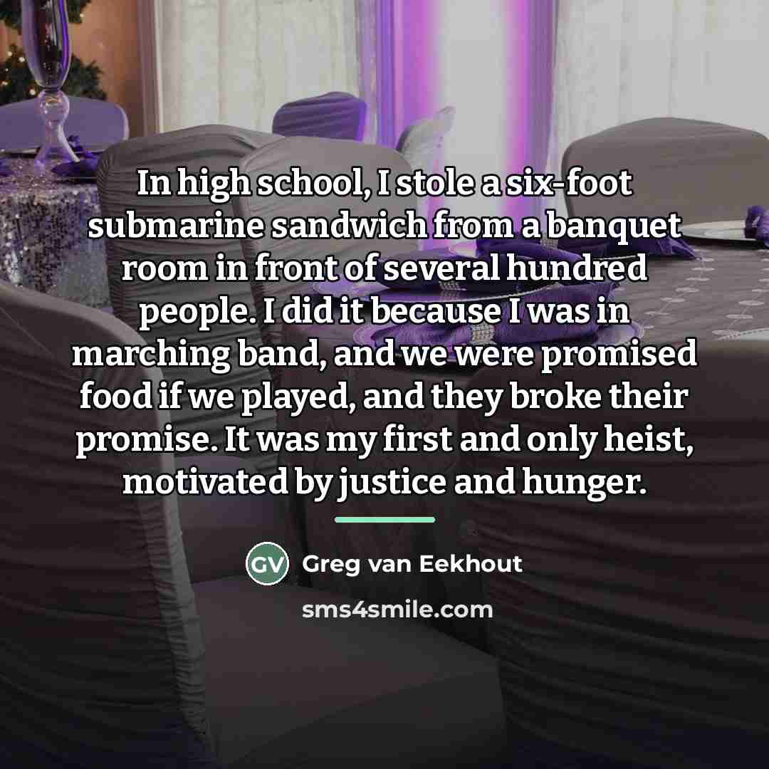 “In high school, I stole a six-foot submarine sandwich from…” quote by Greg van Eekhout