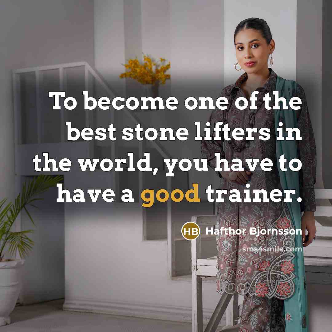 “To become one of the best stone lifters in the…” quote by Hafthor Bjornsson