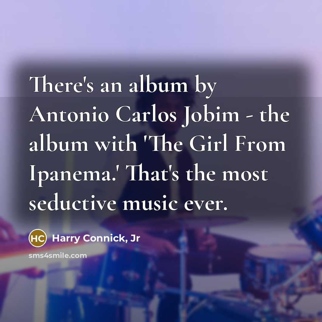 “There's an album by Antonio Carlos Jobim - the album…” quote by Harry Connick, Jr