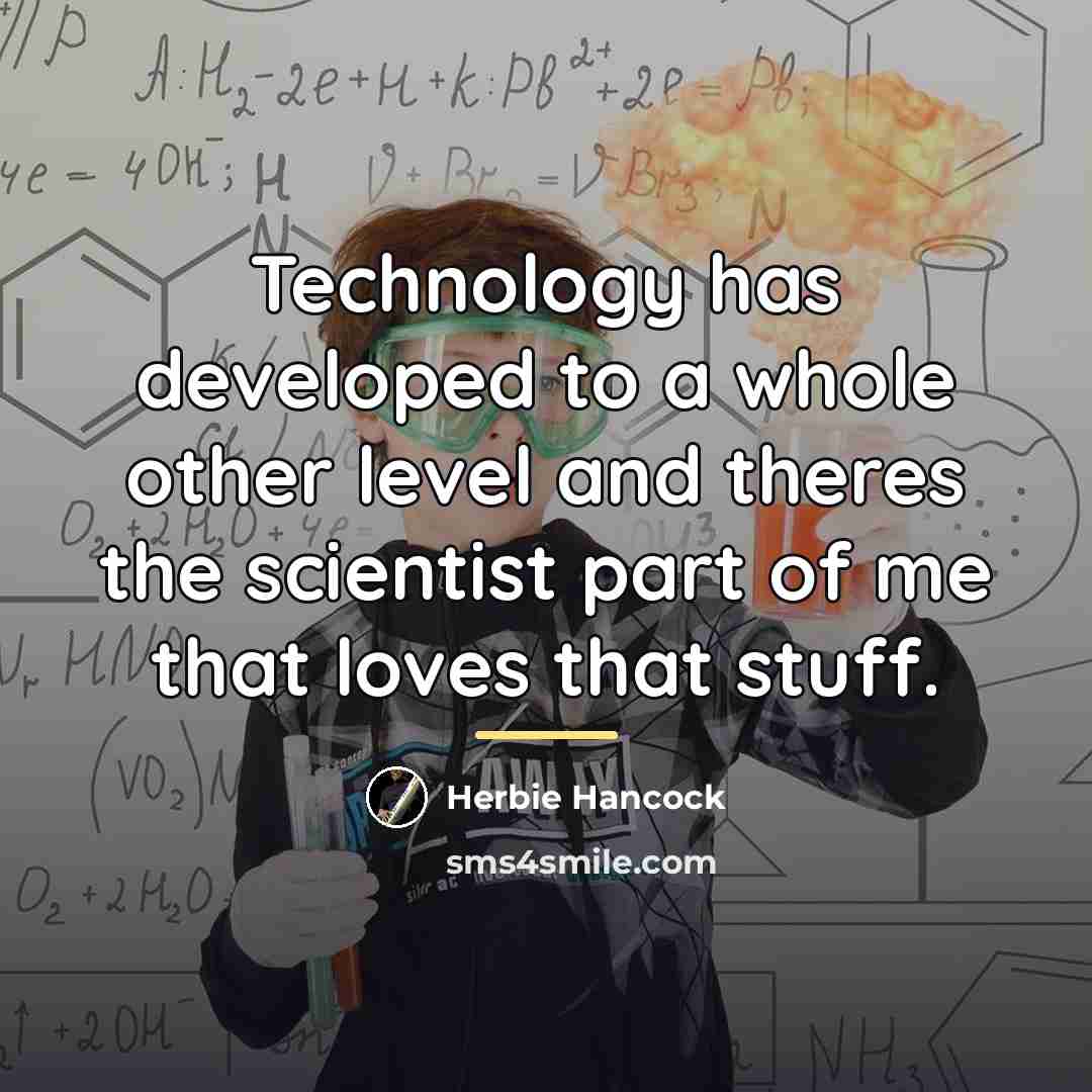 “Technology has developed to a whole other level and theres…” quote by Herbie Hancock