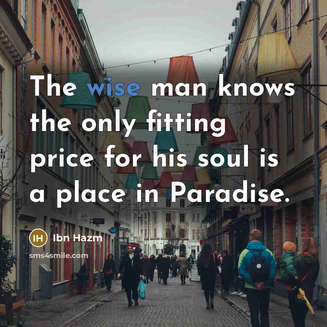 “The wise man knows the only fitting price for his…” quote by Ibn Hazm