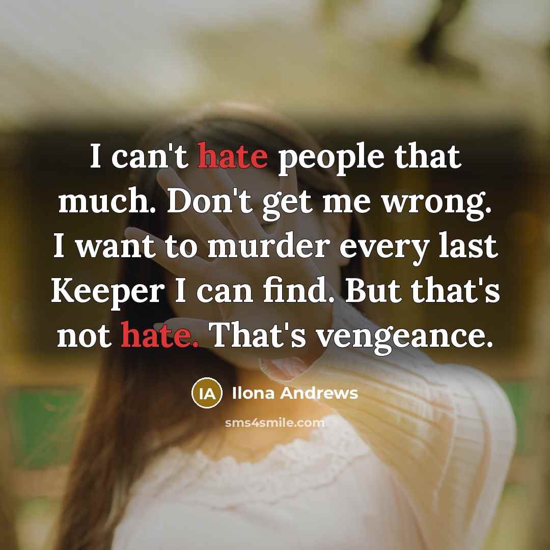 “I can't hate people that much. Don't get me wrong.…” quote by Ilona Andrews