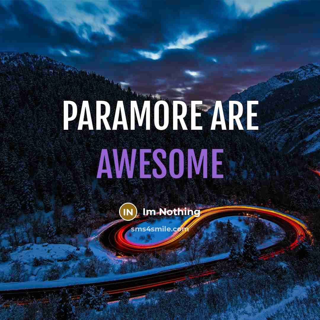 “Paramore are AWESOME…” quote by Im Nothing