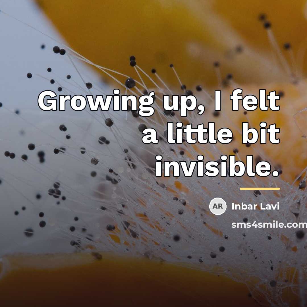 “Growing up, I felt a little bit invisible.…” quote by Inbar Lavi