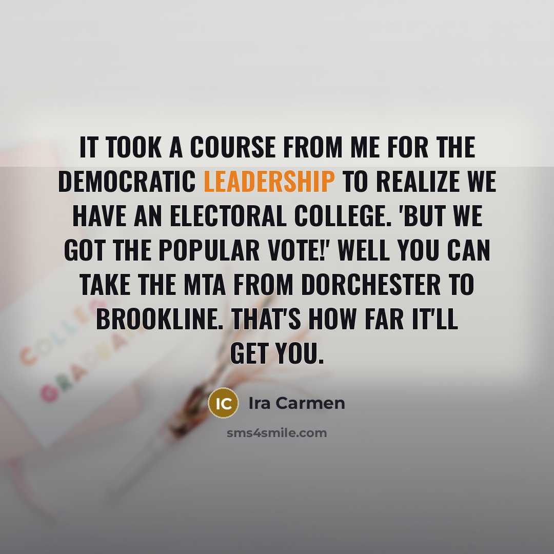 “It took a course from me for the Democratic leadership…” quote by Ira Carmen