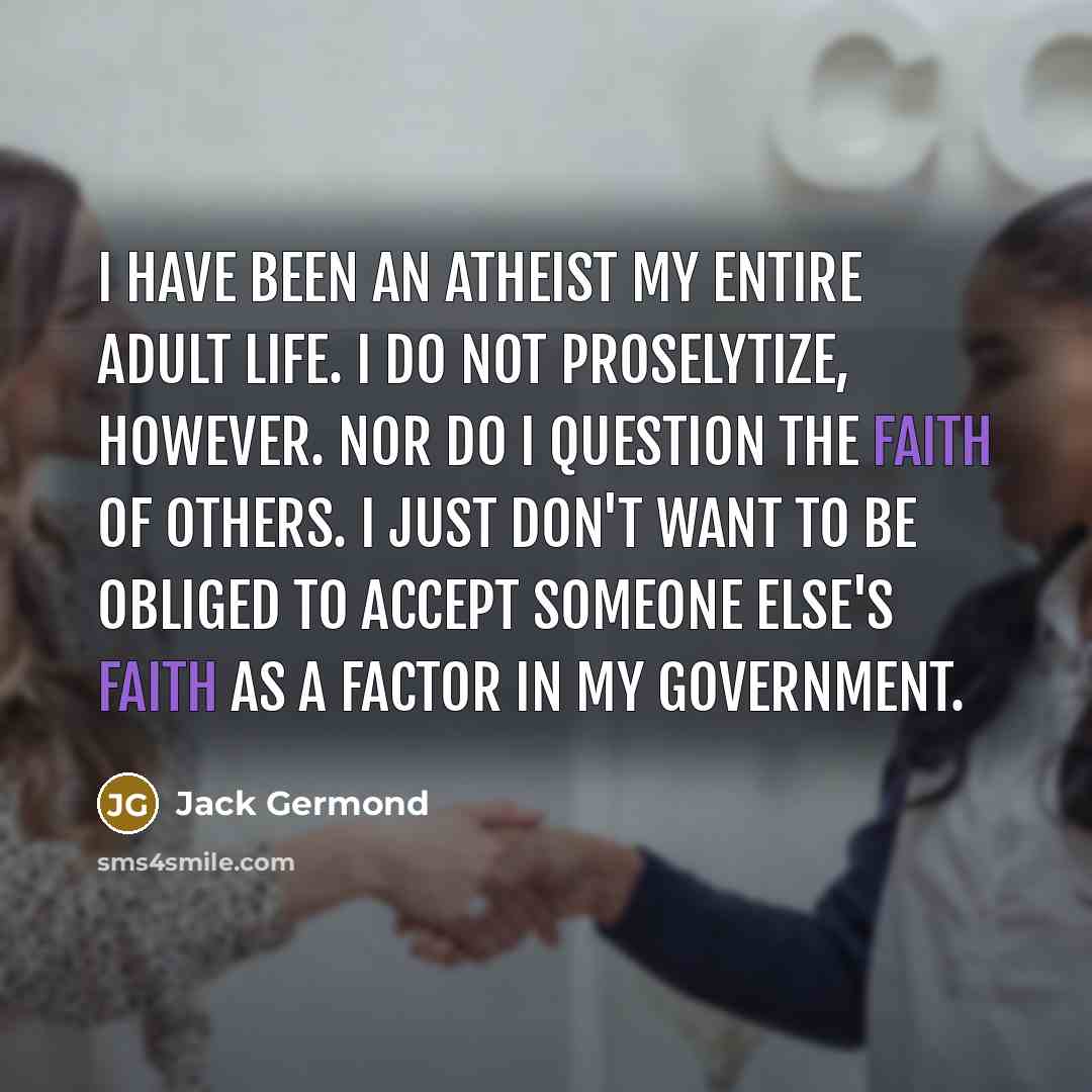 “I have been an atheist my entire adult life. I…” quote by Jack Germond