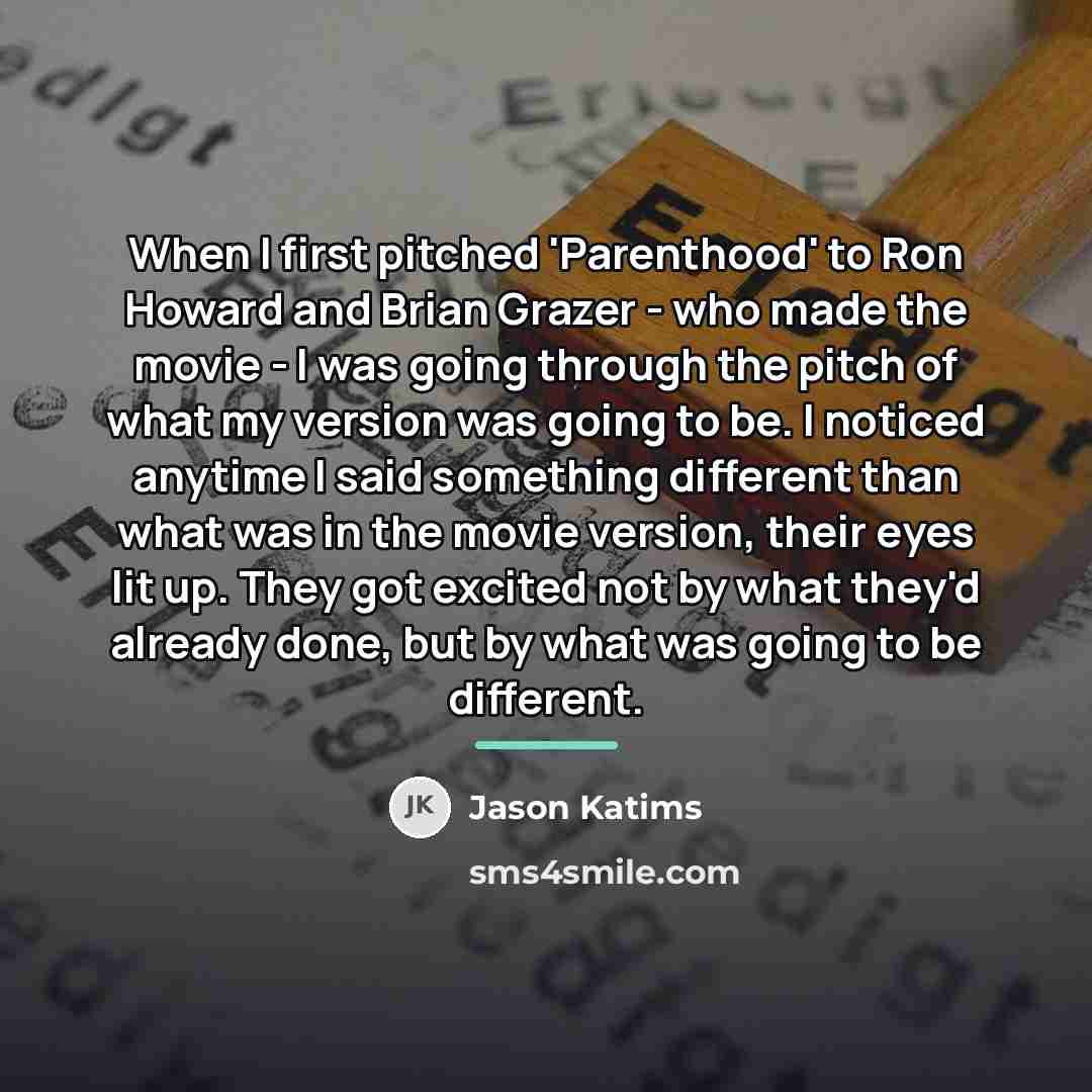 “When I first pitched 'Parenthood' to Ron Howard and Brian…” quote by Jason Katims