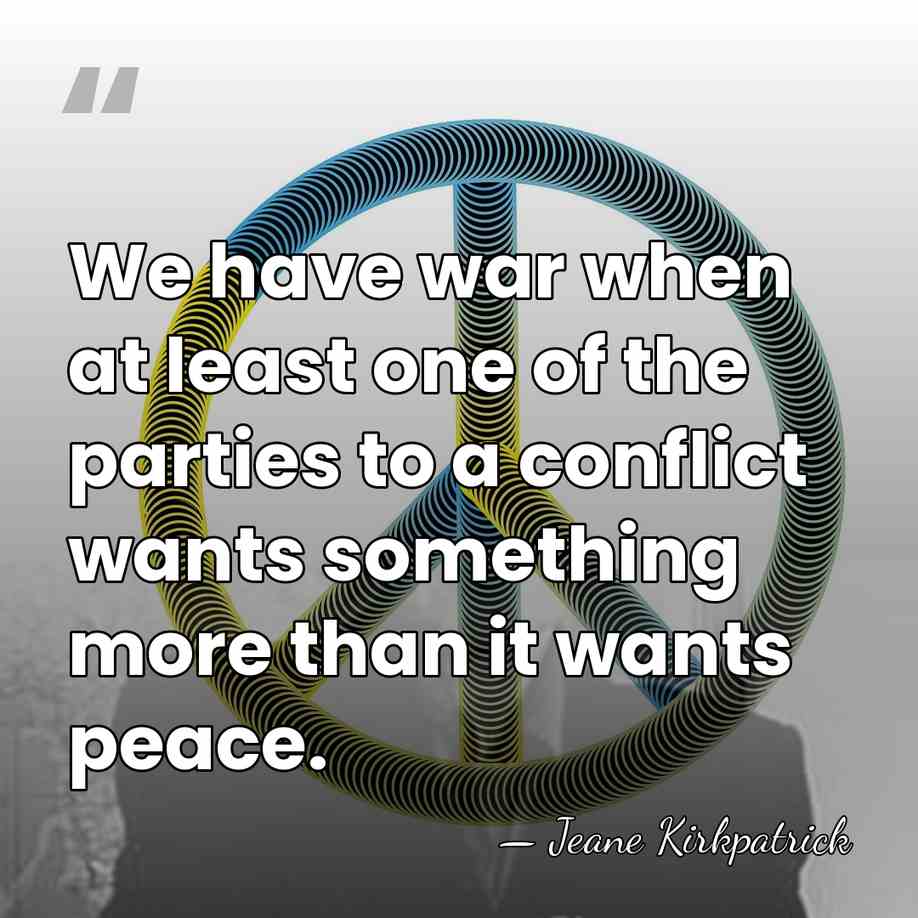 We have war when at least one of the parties to a&hellip; - Jeane Kirkpatrick
