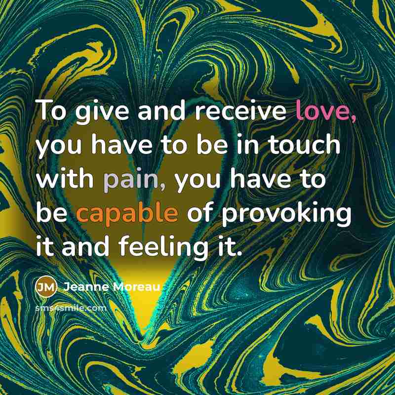 “To give and receive love, you have to be in…” quote by Jeanne Moreau