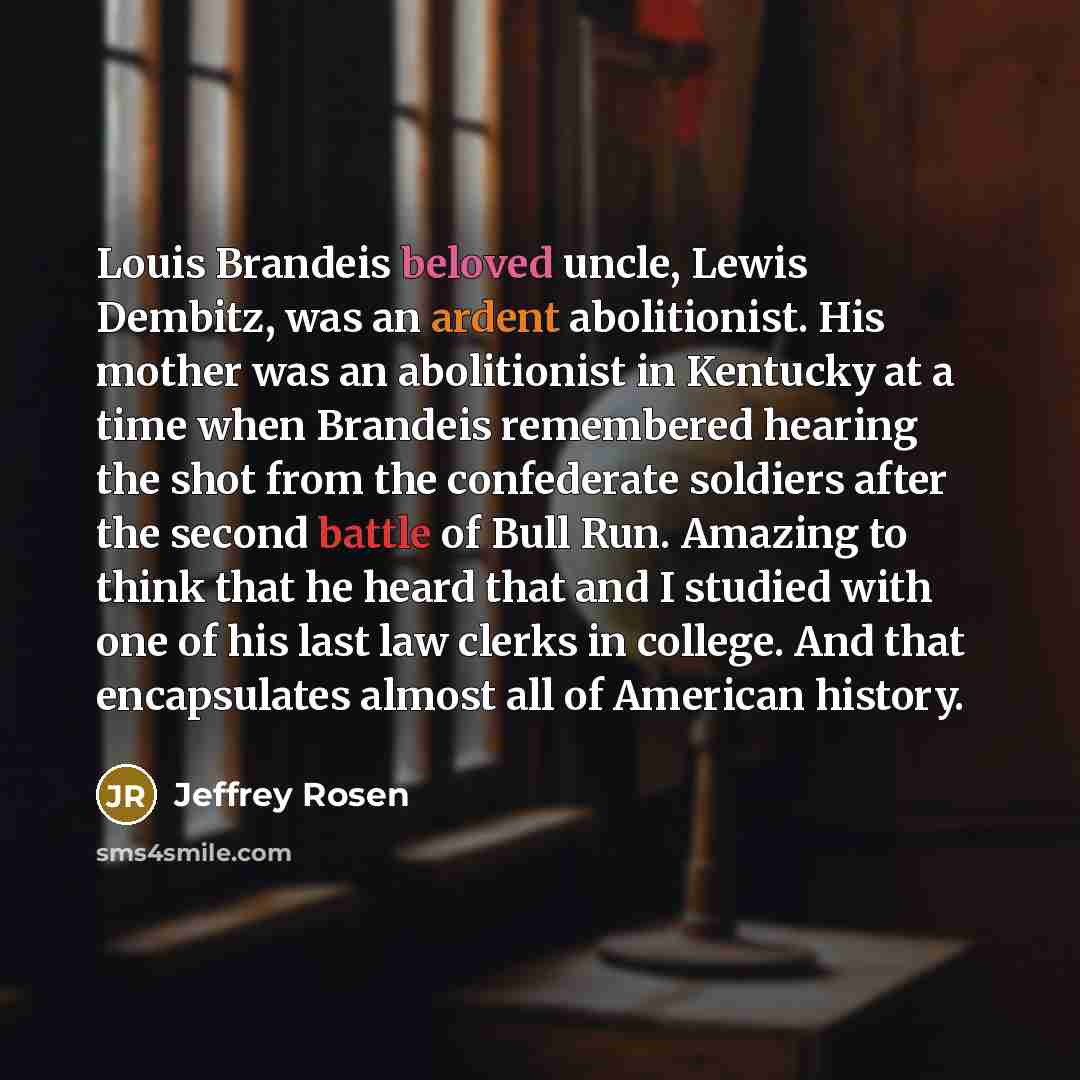 “Louis Brandeis beloved uncle, Lewis Dembitz, was an ardent abolitionist.…” quote by Jeffrey Rosen