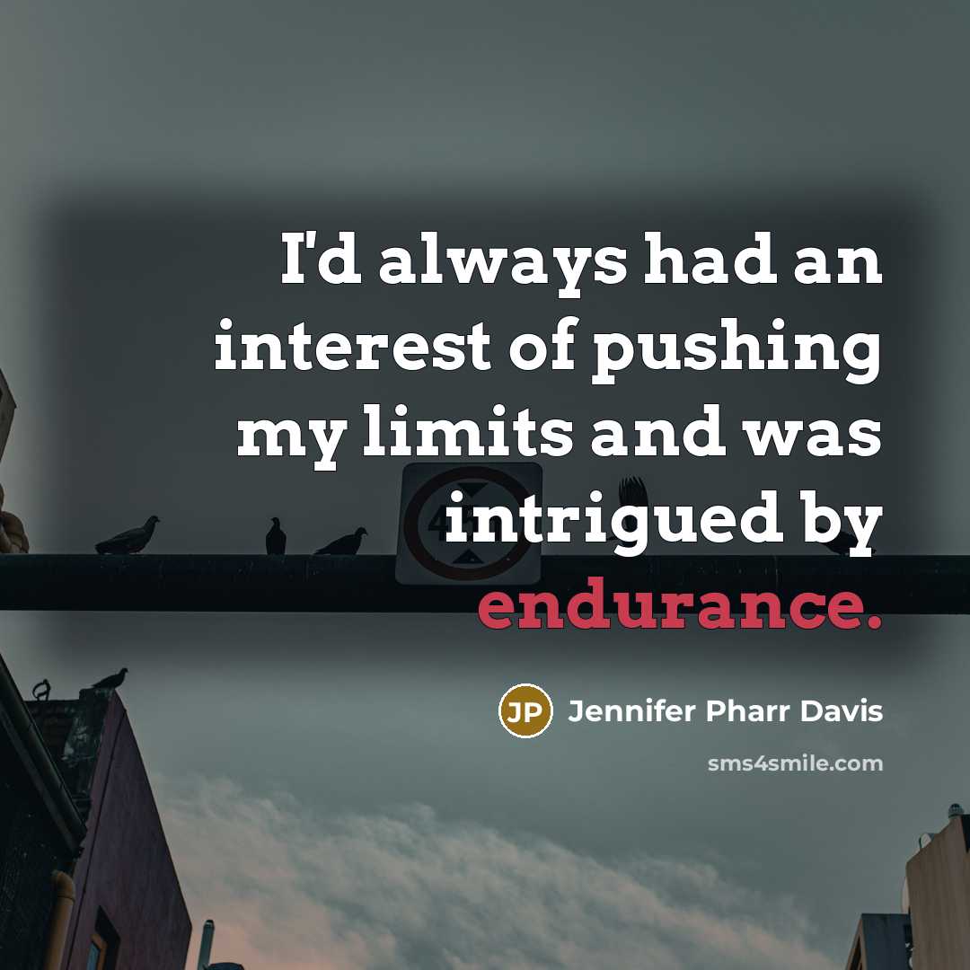 “I'd always had an interest of pushing my limits and…” quote by Jennifer Pharr Davis