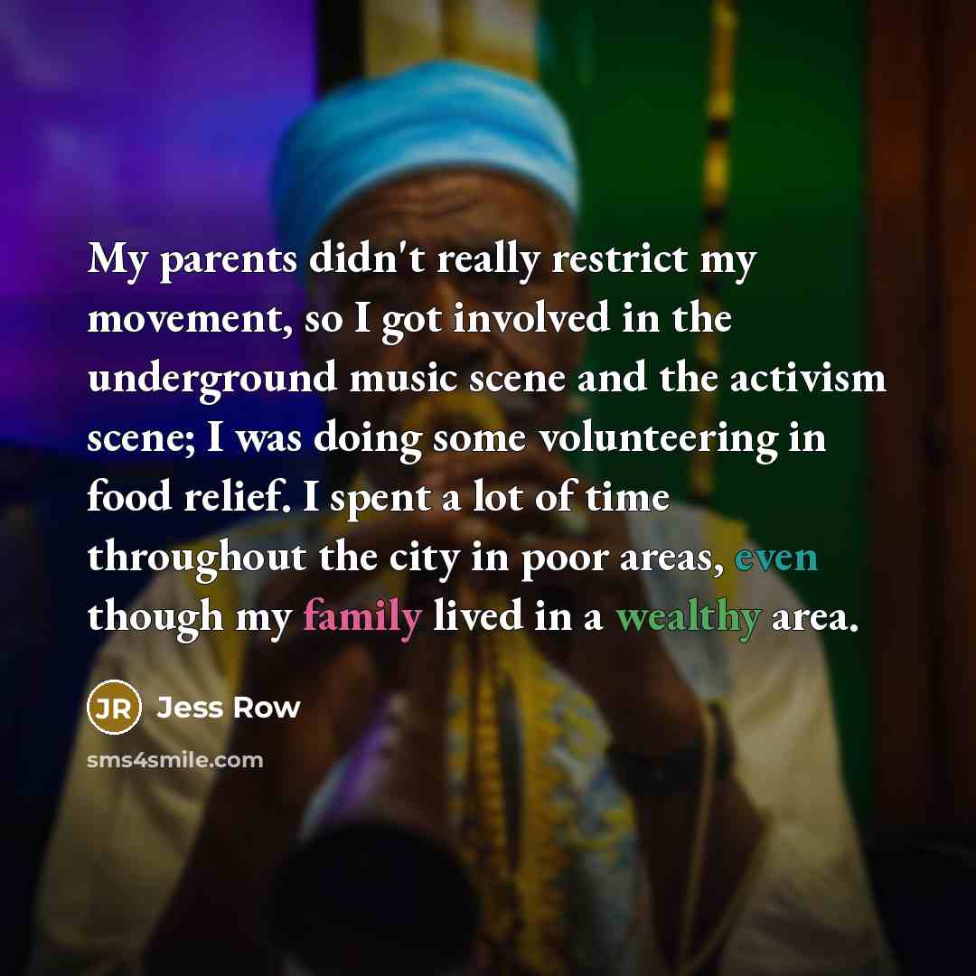 “My parents didn't really restrict my movement, so I got…” quote by Jess Row