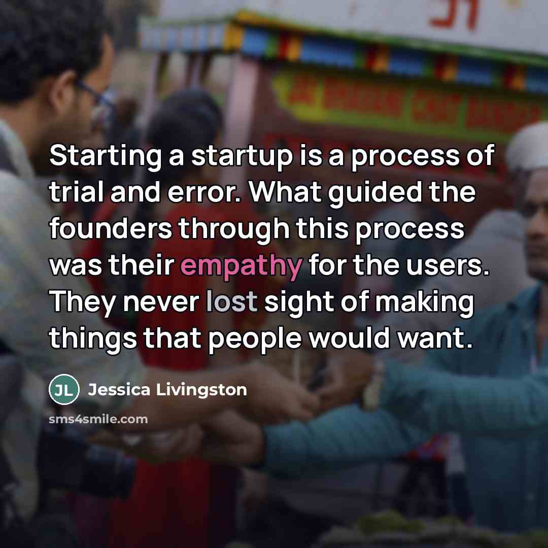“Starting a startup is a process of trial and error.…” quote by Jessica Livingston