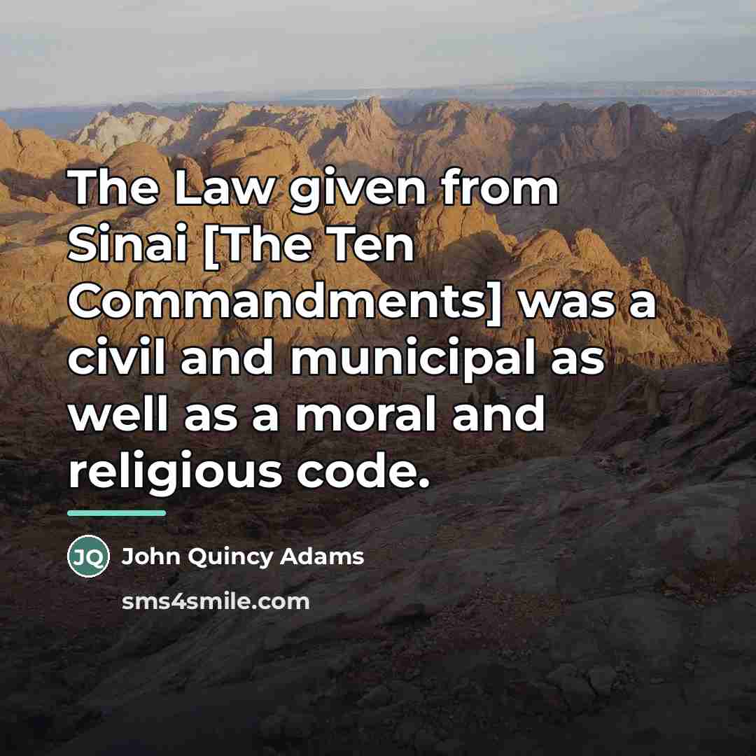 “The Law given from Sinai [The Ten Commandments] was a…” quote by John Quincy Adams