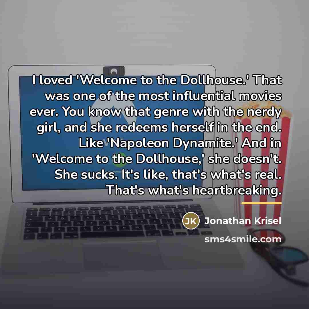 “I loved 'Welcome to the Dollhouse.' That was one of…” quote by Jonathan Krisel