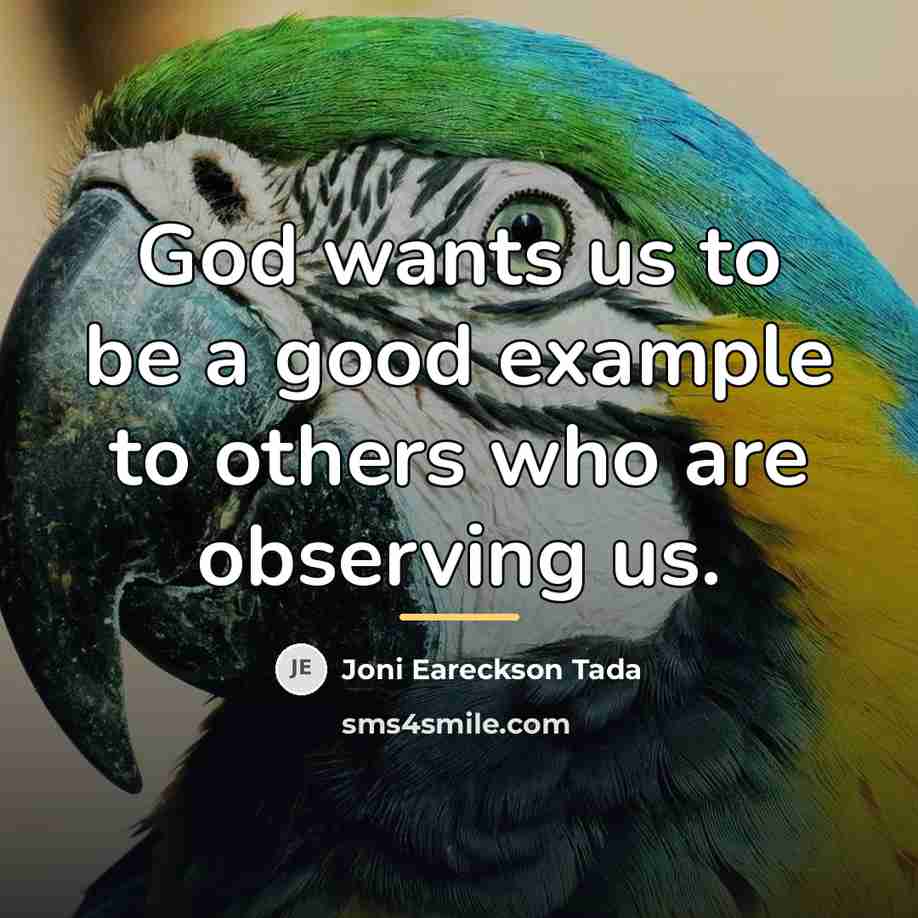 “God wants us to be a good example to others…” quote by Joni Eareckson Tada