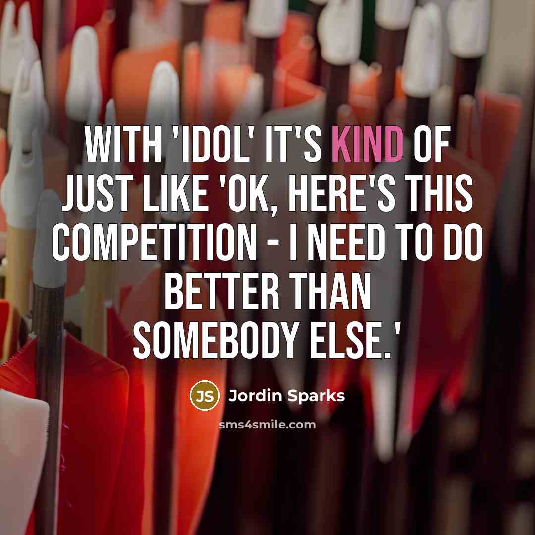 “With 'Idol' it's kind of just like 'OK, here's this…” quote by Jordin Sparks