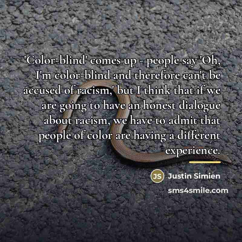 “'Color-blind' comes up - people say 'Oh, I'm color-blind and…” quote by Justin Simien