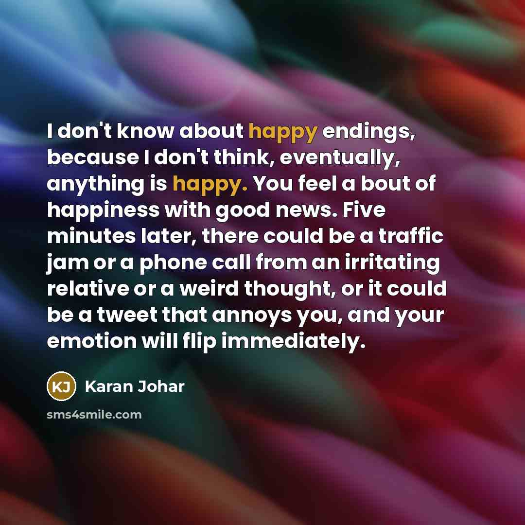 “I don't know about happy endings, because I don't think,…” quote by Karan Johar