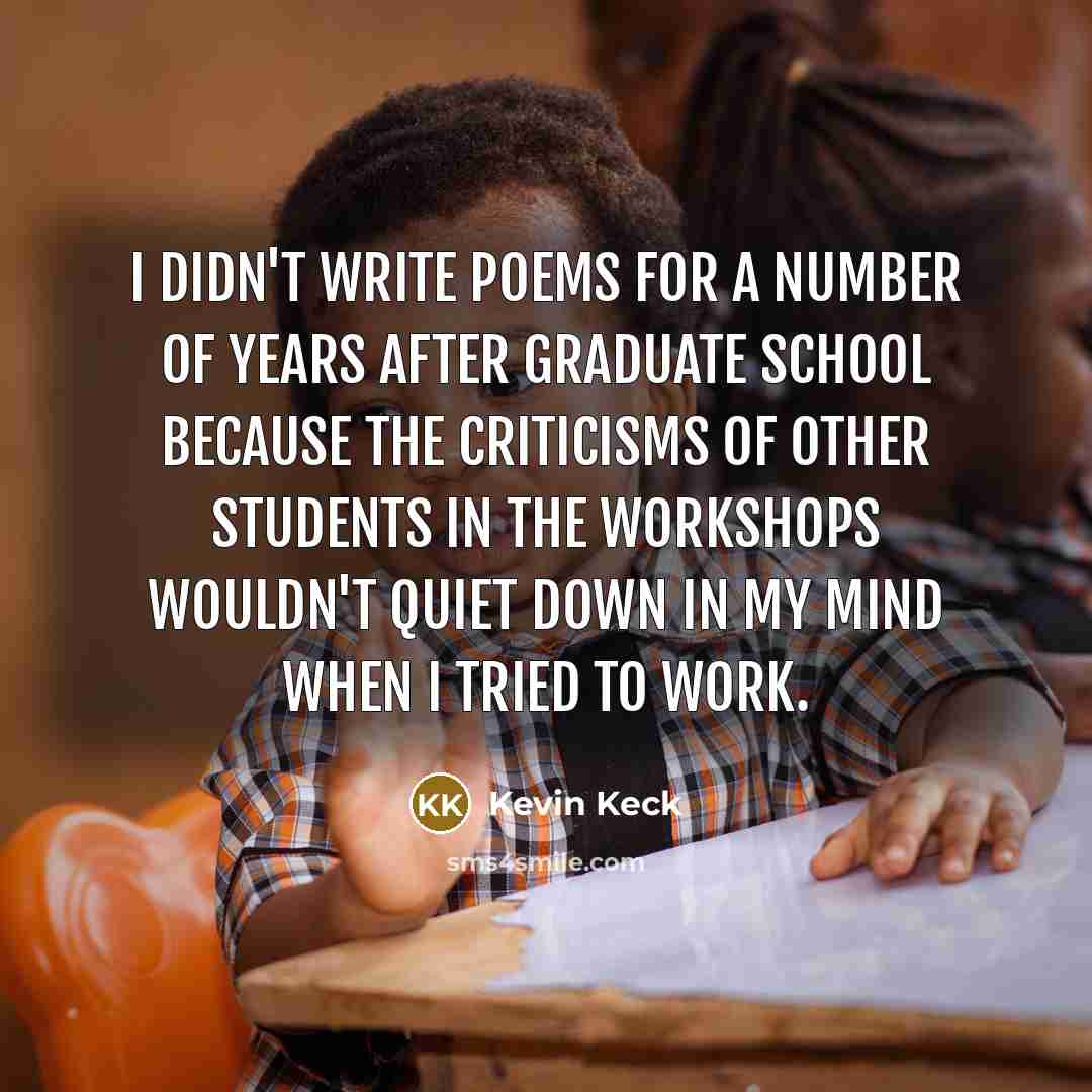 “I didn't write poems for a number of years after…” quote by Kevin Keck