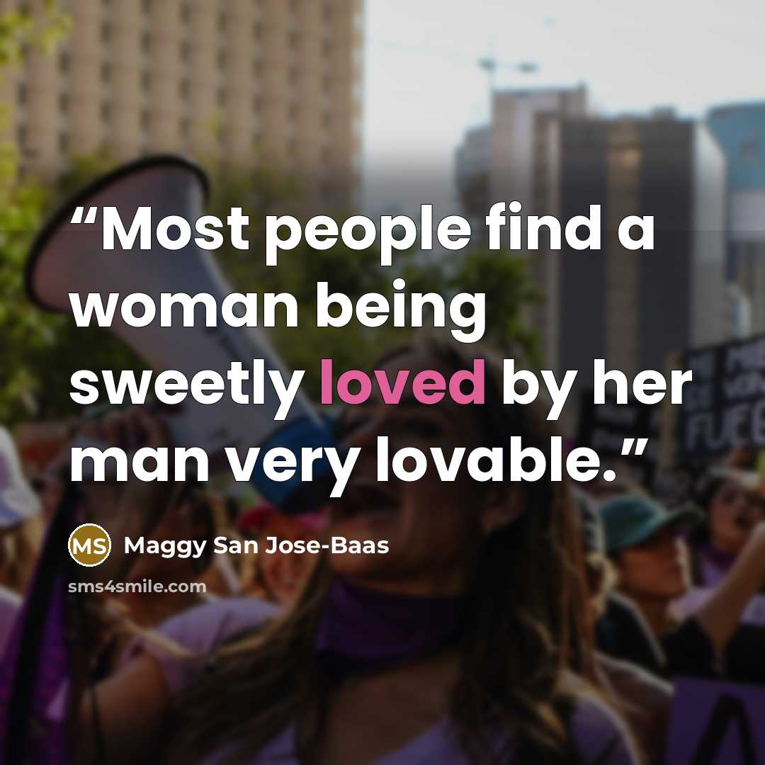 “Most people find a woman being sweetly loved by her man very lovable.” quote by Maggy San Jose-Baas