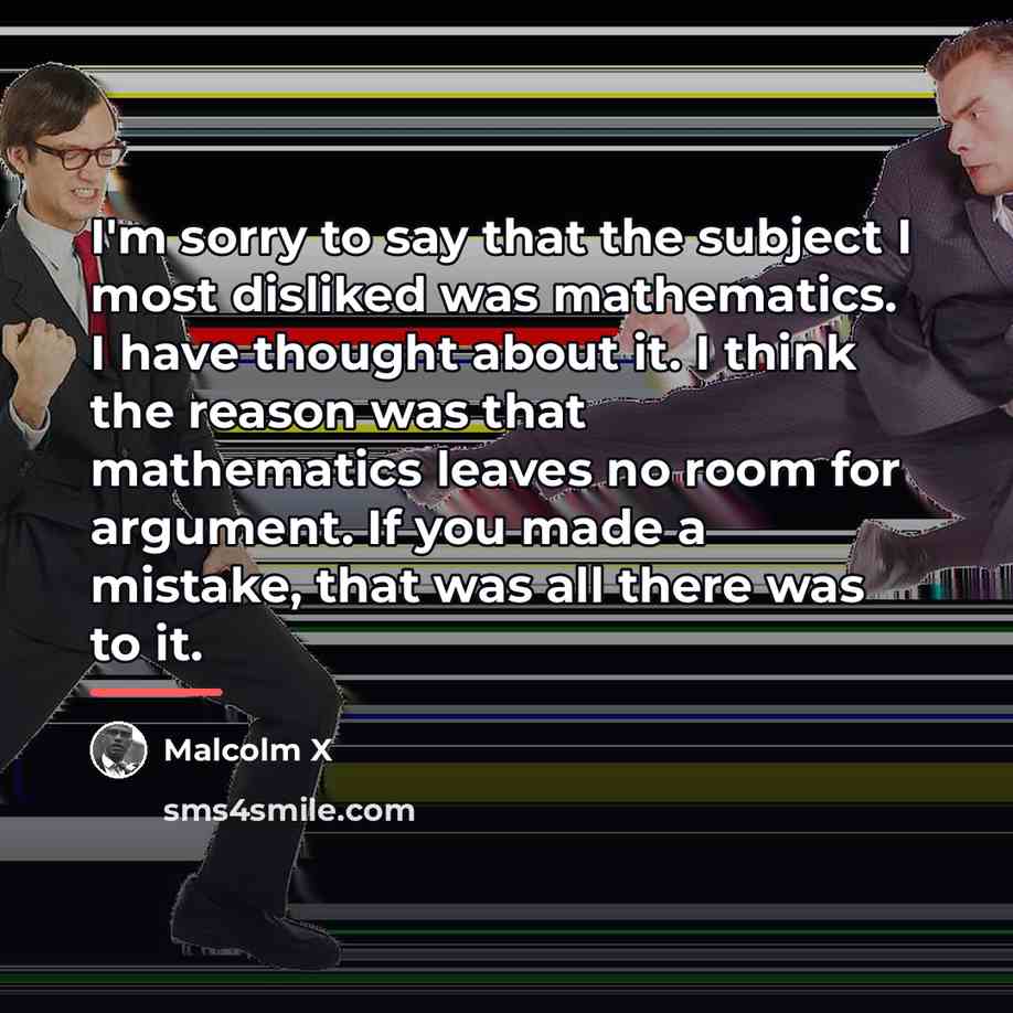 “I'm sorry to say that the subject I most disliked…” quote by Malcolm X
