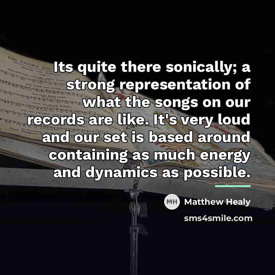 “Its quite there sonically; a strong representation of what the…” quote by Matthew Healy