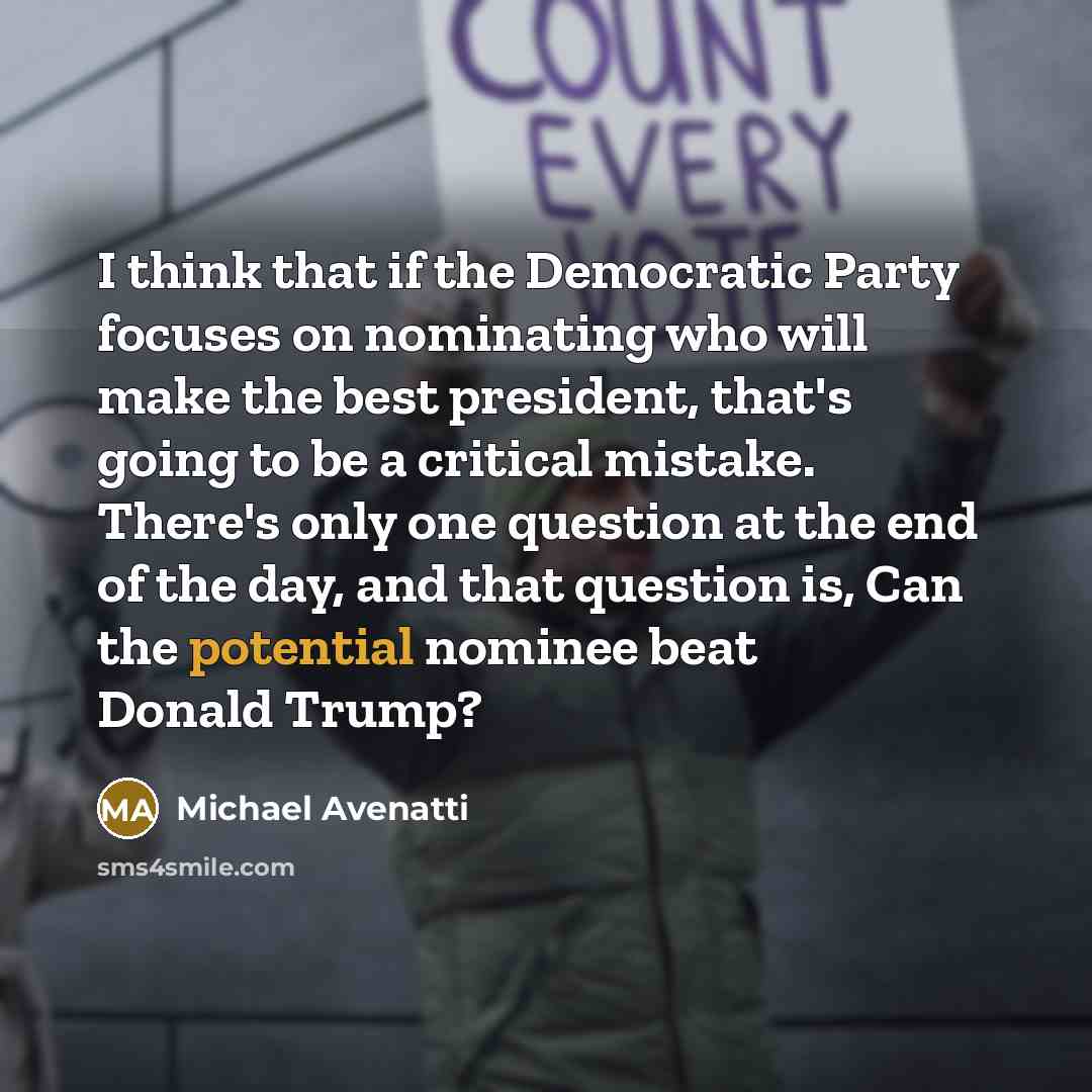 “I think that if the Democratic Party focuses on nominating…” quote by Michael Avenatti