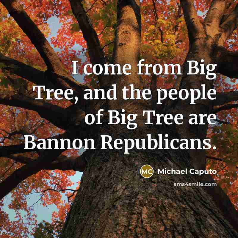 “I come from Big Tree, and the people of Big…” quote by Michael Caputo
