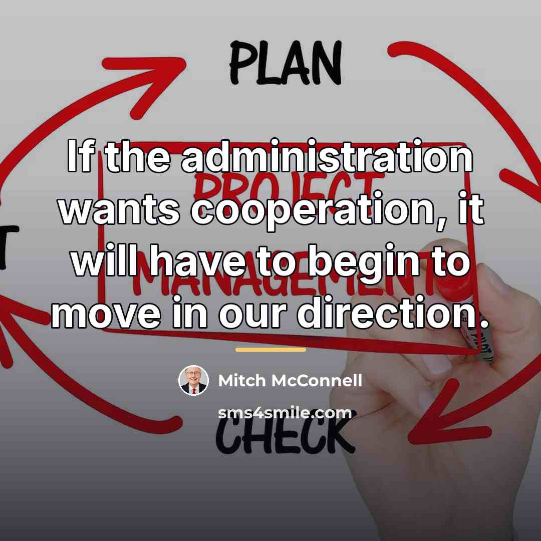 “If the administration wants cooperation, it will have to begin…” quote by Mitch McConnell