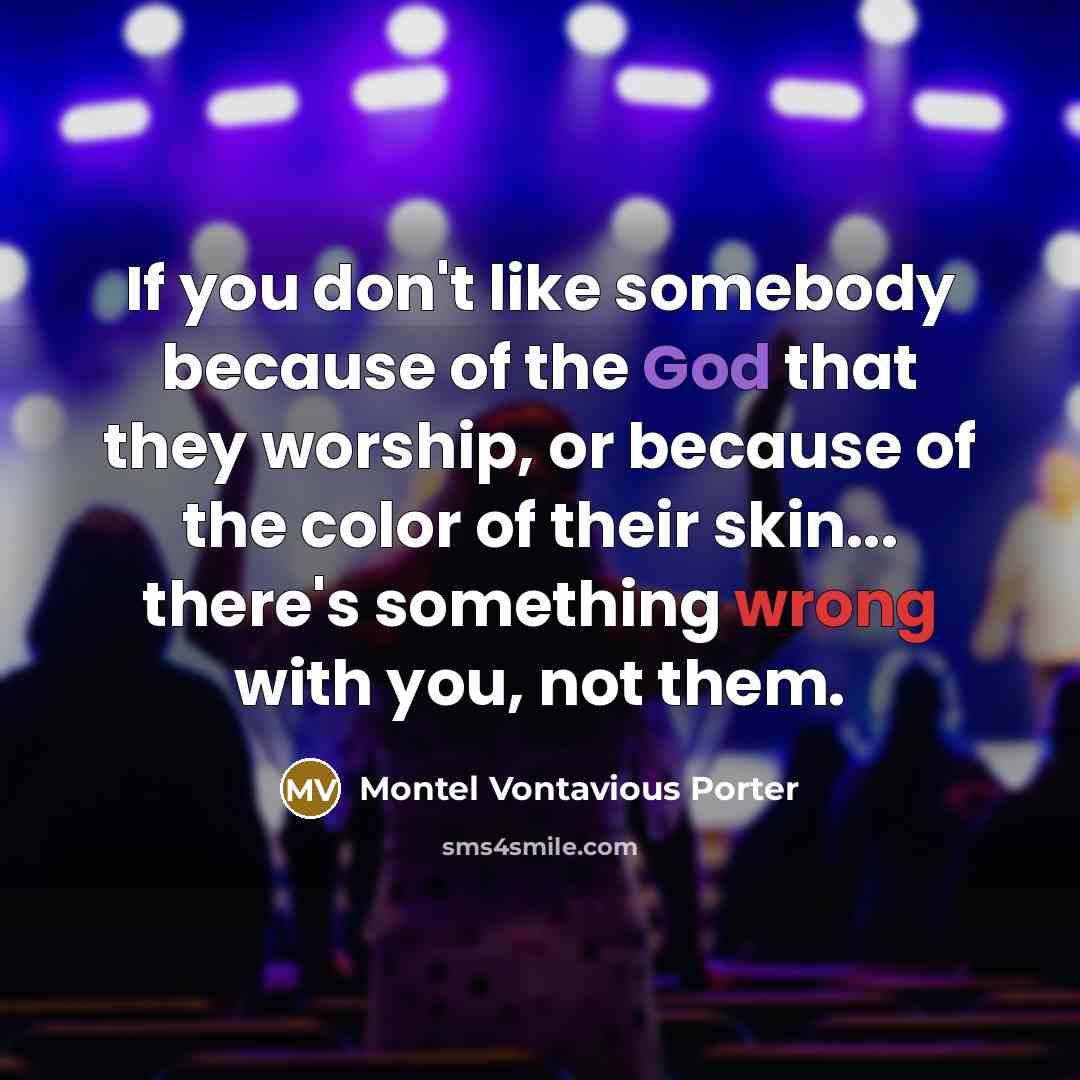 “If you don't like somebody because of the God that…” quote by Montel Vontavious Porter